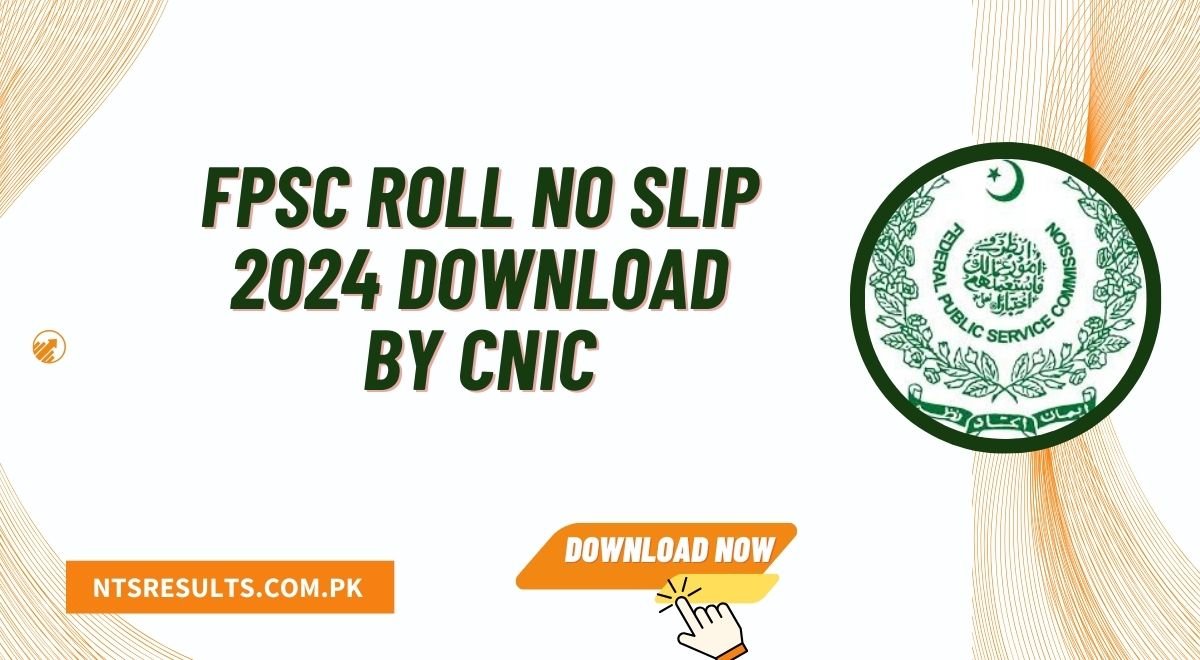 FPSC Roll No Slip 2024 Download By CNIC & Test Date