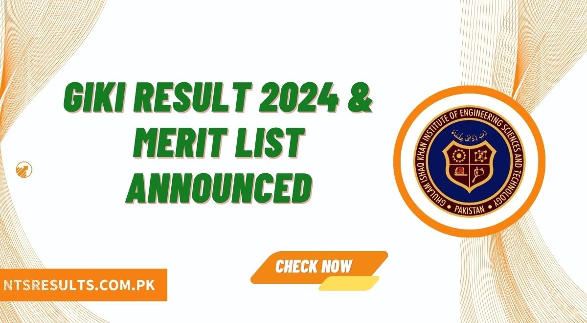 GIKI Result 2024 & Merit List Announced