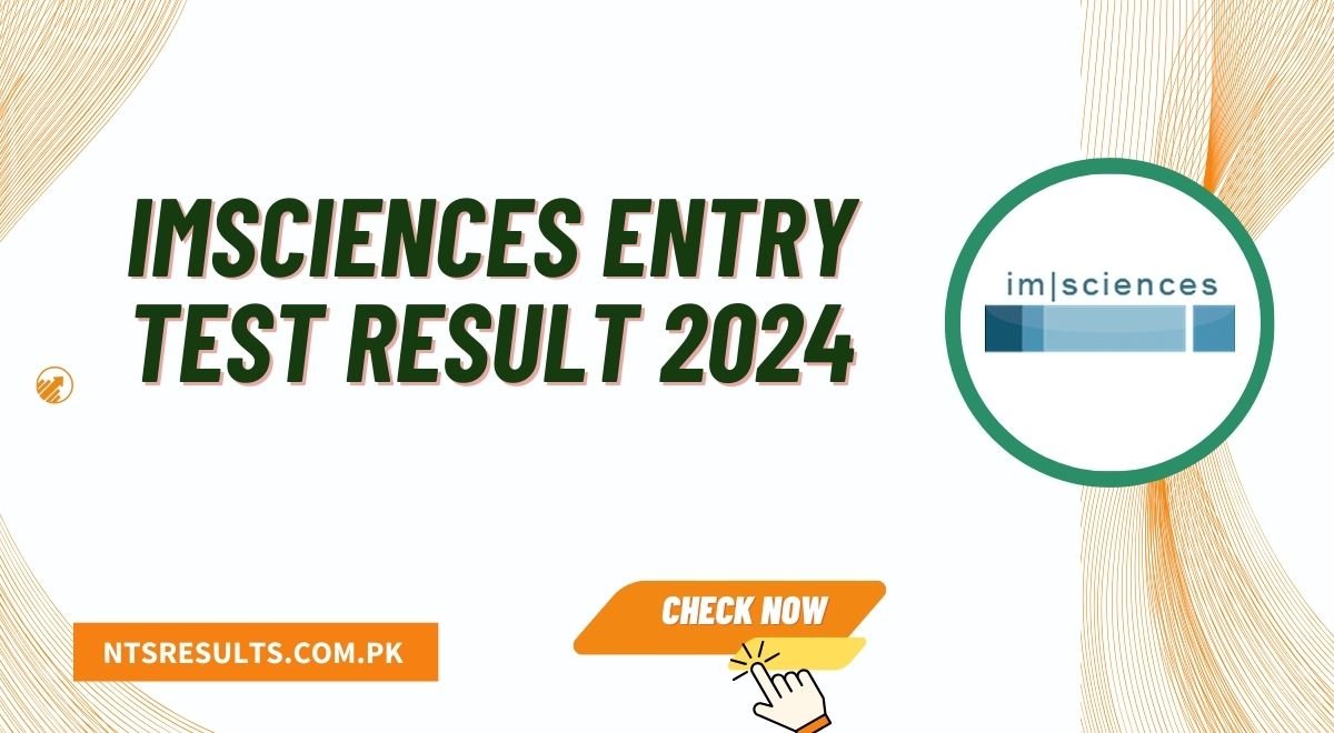 IMSciences Entry Test Result & Merit List 2024 Check Online