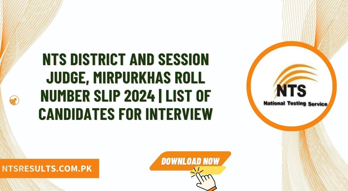 NTS District And Session Judge, Mirpurkhas Roll Number Slip 2024 List of Candidates for Interview