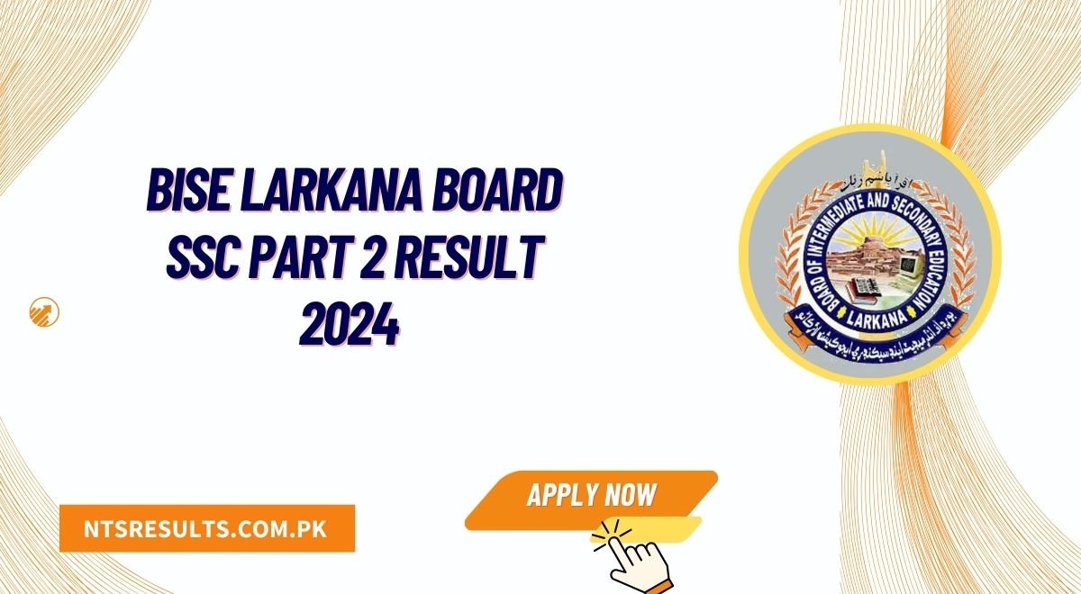 BISE Larkana Board SSC Part 2 Result 2024 Announced