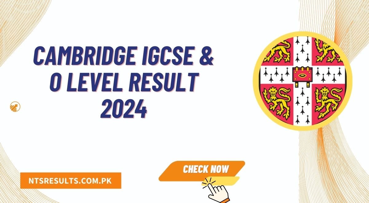 Cambridge IGCSE & O Level Result 2024 Announced