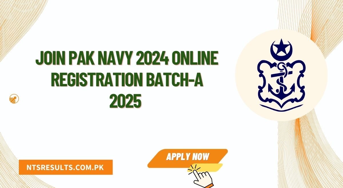 Join Pak Navy 2024 Online Registration Batch-A 2025 @joinpaknavy.gov.pk