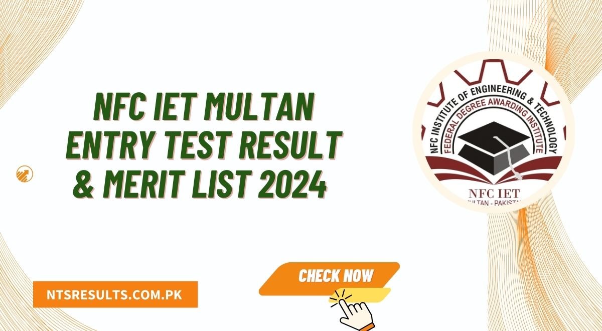 NFC IET Multan Entry Test Result & Merit List 2024 Download PDF