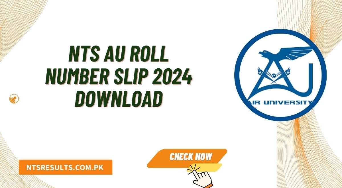 NTS AU Roll Number Slip 2024 Download