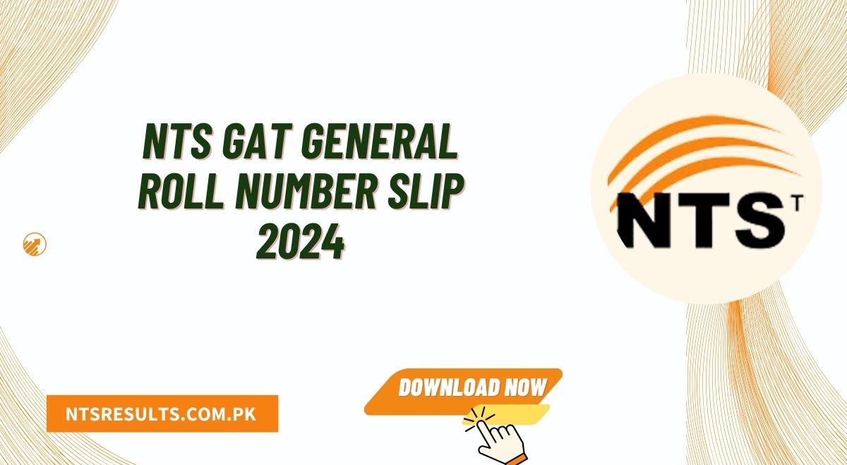 NTS GAT General Roll Number Slip 2024 Download PDF