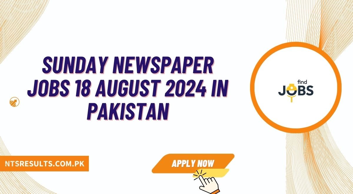 Sunday Newspaper Jobs 18 August 2024 In Pakistan